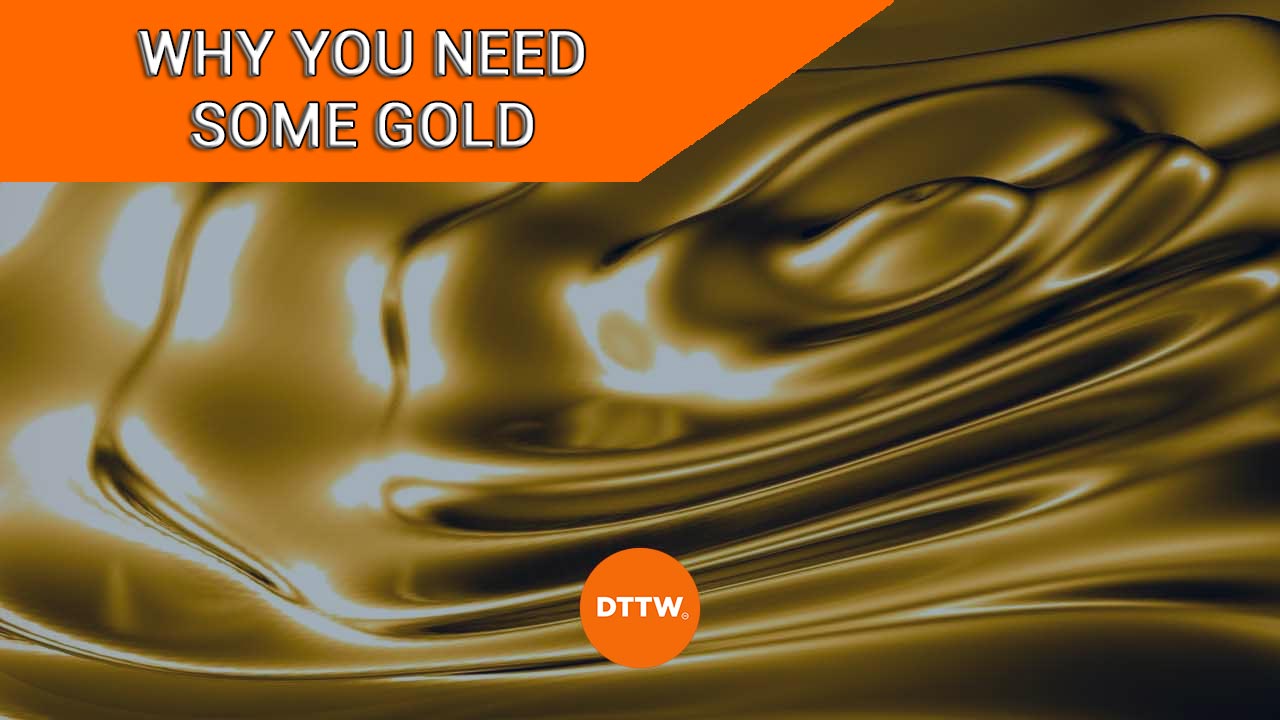why you need gold