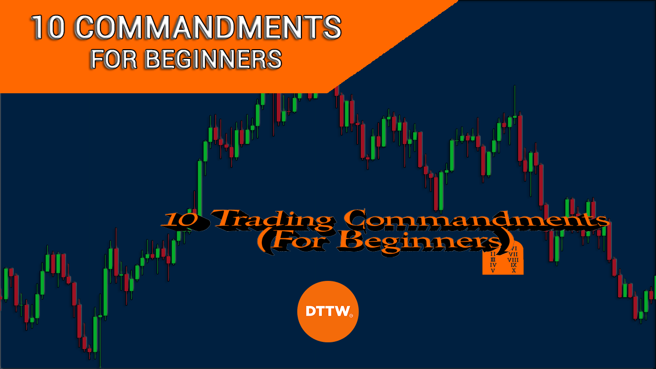 10 commandments in trading for beginners