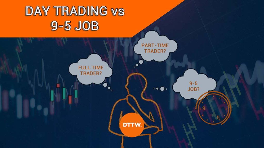 Full Time Trader Vs 9 5 Job Which Career To Choose full-time-trader-vs-9-5-job-which-career-to-choose