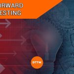 Forward Testing: The Proof of Your Strategy's Efficiency