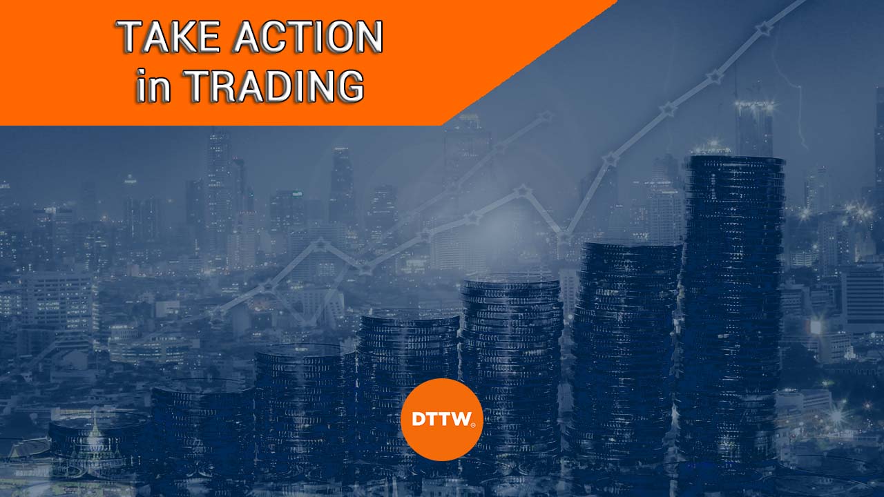 take action in trading dont wait