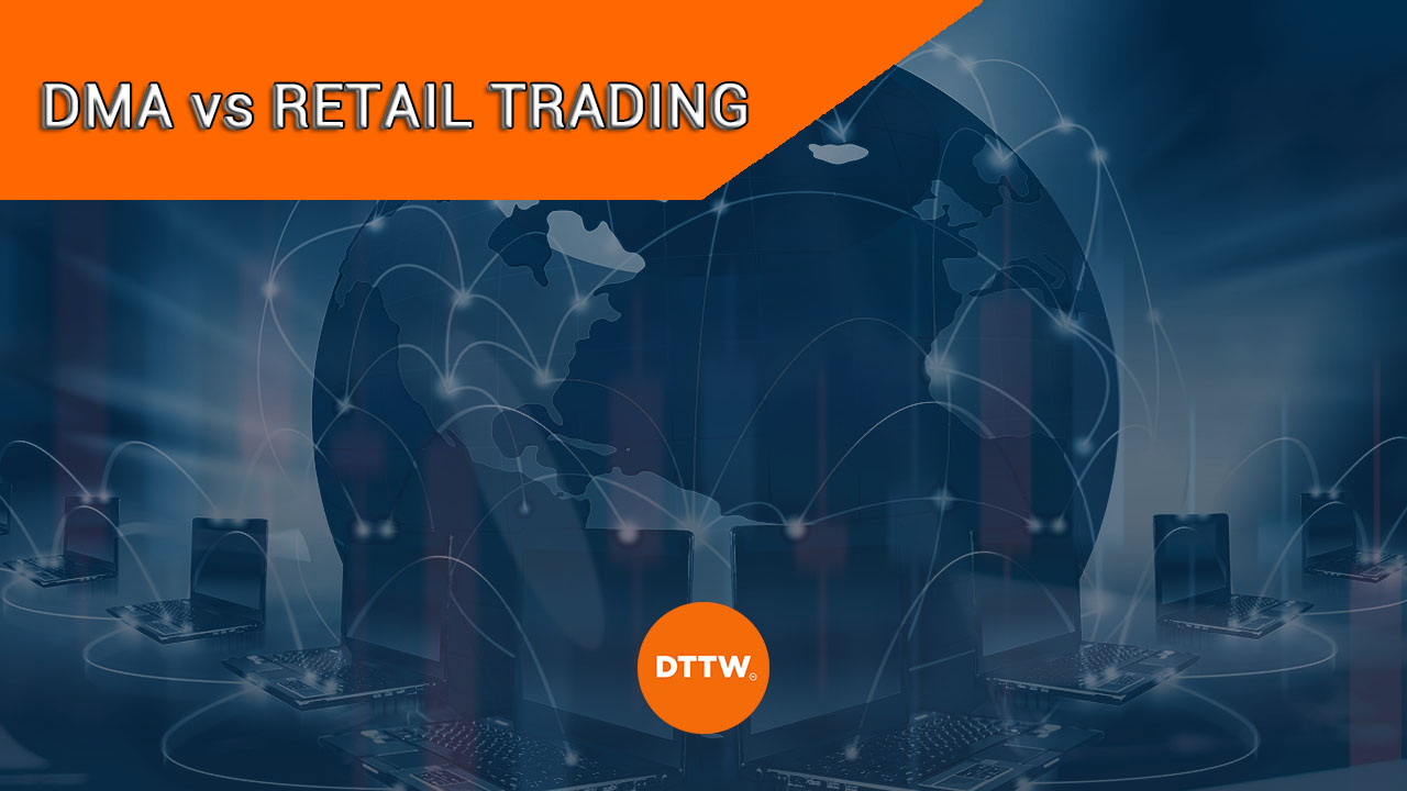 direct market access (DMA) vs retail trading. Gateways and candlesticks.